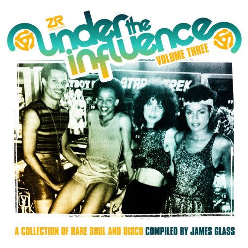 V/A - UNDER THE INFLUENCE VOLUME THREE - A COLLECTION OF RARE SOUL AND DISCO COMPILED BY JAMES GLASSVA - UNDER THE INFLUENCE VOLUME THREE - A COLLECTION OF RARE SOUL AND DISCO COMPILED BY JAMES GLASS.jpg